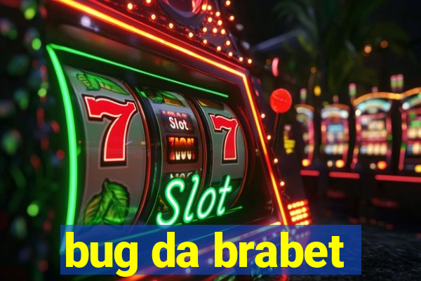 bug da brabet